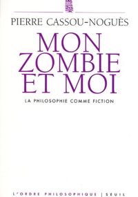 Mon zombie et moi : La philosophie comme fiction