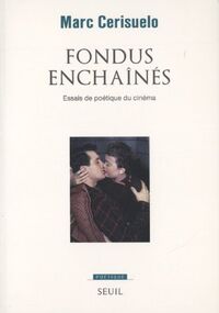 Fondus enchaînés : Essais de poétique du cinéma