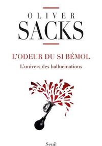 L'Odeur du si bémol. L'univers des hallucinations