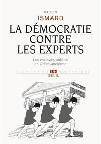 La Démocratie contre les experts. Les esclaves publics en Grèce ancienne