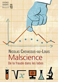 Malscience. De la fraude dans les labos