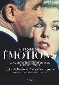 Histoire des émotions, volume 3 - De la fin du XIXe siècle à nos jours