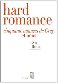 Hard Romance. Cinquante Nuances de Grey et Nous