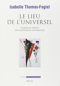 Le lieu de l'universel. Impasses du réalisme dans la philosophie contemporaine
