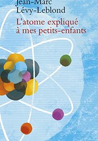 L'atome expliqué à mes petits-enfants