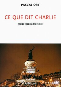 Ce que dit Charlie: Treize leçons d'histoire