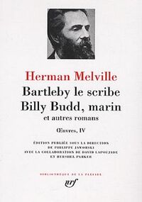 Bartleby Le Scribe ; Billy Budd marin et autres romans