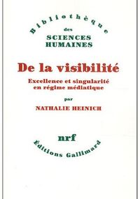 De la visibilité : Excellence et singularité en régime médiatique
