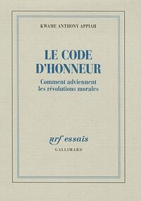 Le code d'honneur : Comment adviennent les révolutions morales