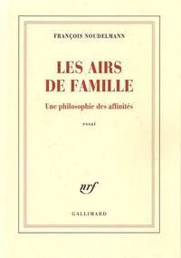 Les airs de famille : Une philosophie des affinités
