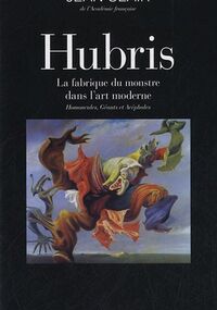 Hubris, la fabrique du monstre dans l'art moderne