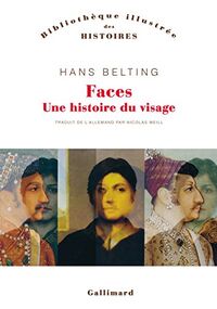 Faces. Une histoire du visage