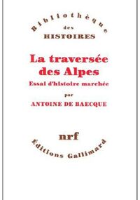 La traversée des Alpes: Essai d'histoire marchée