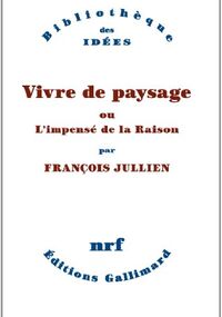 Vivre de paysage ou L'impensé de la Raison