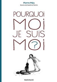 Pourquoi moi je suis moi ? Et autres questions d'enfance