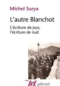 L'Autre Blanchot. L'écriture de jour, l'écriture de nuit