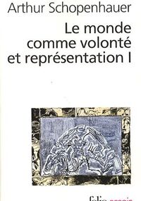 Le monde comme volonté et représentation : Tome 1