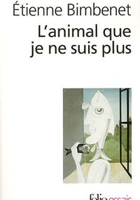L'animal que je ne suis plus - Philosophie et évolution