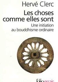 Les choses comme elles sont : Une initiation au bouddhisme ordinaire