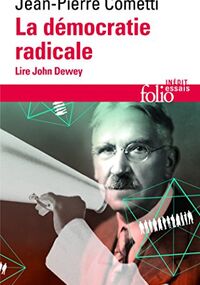 La démocratie radicale. Lire John Dewey
