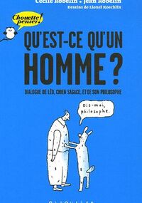 Qu'est-ce qu'un homme ?: Dialogue de Léo, chien sagace, et de son philosophe