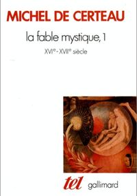 La fable mystique, 1 : XVIe - XVIIe siècle