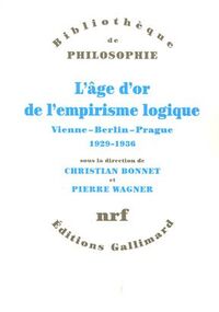 L'âge d'or de l'empirisme logique : Vienne-Berlin-Prague 1929-1936 Textes de philosophie des sciences