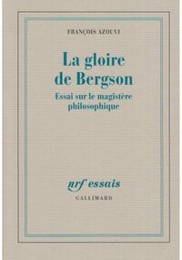La gloire de Bergson : Essai sur le magistère philosophique