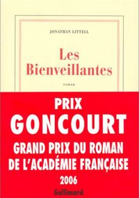 Les Bienveillantes - Prix Goncourt et Prix du roman de l'Académie française 2006