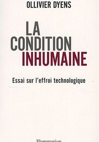 La condition inhumaine : Essai sur l'effroi technologique