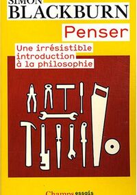 Penser : Une irrésistible introduction à la philosophie