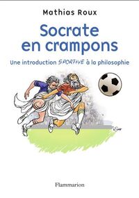 Socrate en crampons : Une introduction sportive à la philosophie