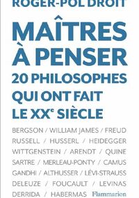 Maîtres à penser : 20 philosophes qui ont fait le XXe siècle