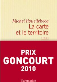 La carte et le territoire - PRIX GONCOURT 2010