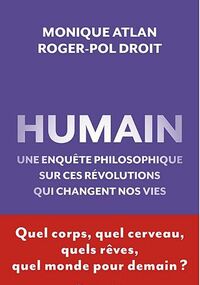 Humain : Une enquête philosophique sur ces révolutions qui changent nos vies