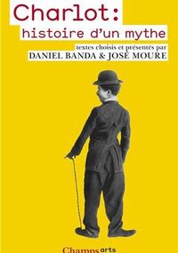 Charlot : histoire d'un mythe