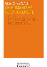 Un humanisme de la diversité : Essai sur la décolonisation des identités