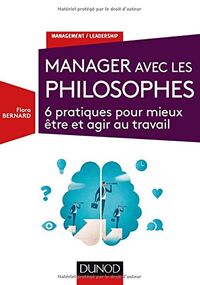 Manager avec les philosophes - 6 pratiques pour mieux être et agir au travail