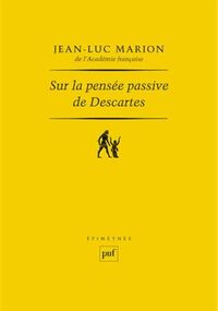 Sur la pensée passive de Descartes