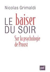 Le Baiser du soir. Sur la psychologie de Proust