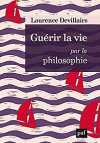Guérir la vie par la philosophie
