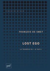 Lost ego. La tragédie du "je suis"