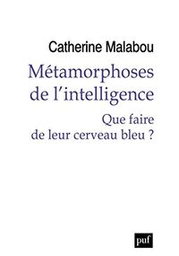 Métamorphoses de l'intelligence : Que faire de leur cerveau bleu ?