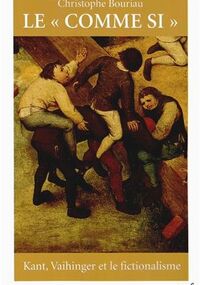 Le "Comme si". Kant, Vaihinger et le fictionalisme