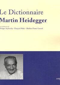 Le Dictionnaire Martin Heidegger 