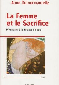 La Femme et le Sacrifice : D'Antigone à la femme d'à côté