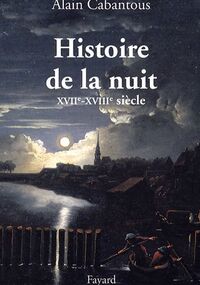 Histoire de la nuit : XVIIIe - XVIIIe siècle