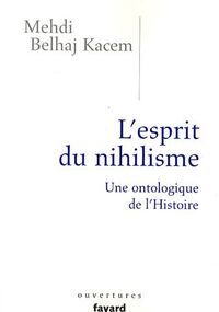 L’esprit du nihilisme : Une ontologique de l’Histoire