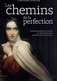 Les chemins de la perfection: Anthologie des oeuvres de Thérèse d'Avila 