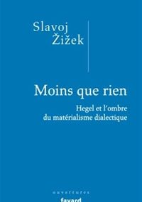 Moins que rien. Hegel et l'ombre du matérialisme dialectique